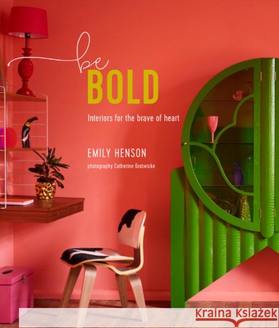 Be Bold: Interiors for the Brave of Heart Emily Henson 9781788790239 Ryland, Peters & Small Ltd - książka