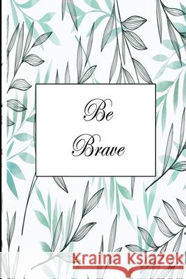 Be Brave Be Brave 9781677677603 Independently Published - książka