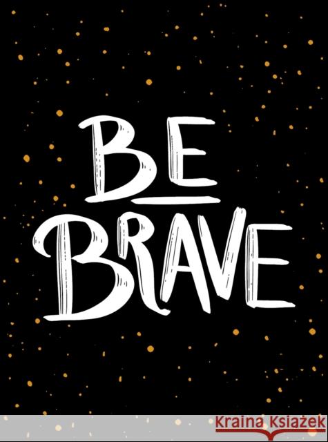 Be Brave: The Little Book of Courage Summersdale 9781787832329 Octopus Publishing Group - książka