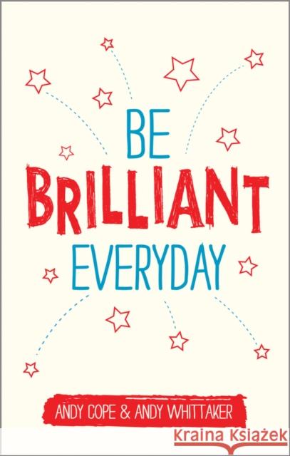 Be Brilliant Every Day Andy Whittaker 9780857085009 John Wiley & Sons - książka