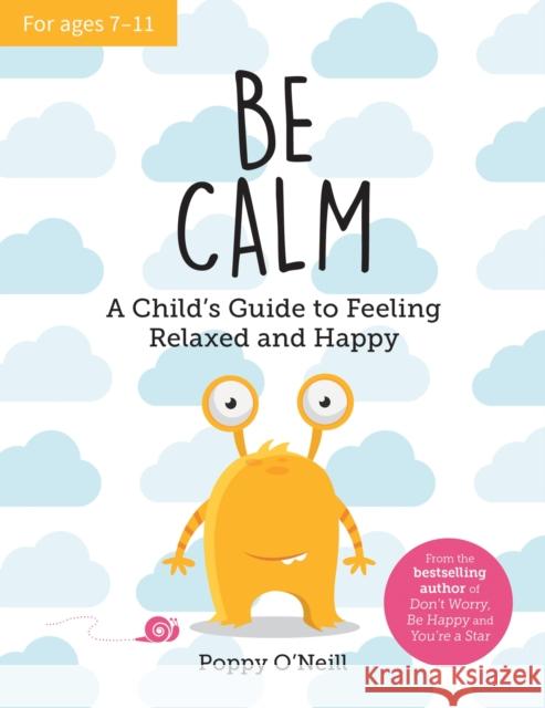 Be Calm: A Child's Guide to Feeling Relaxed and Happy Poppy O'Neill 9781800077119 Octopus Publishing Group - książka