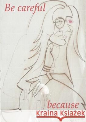 Be Careful Because Tony Weston 9781326396589 Lulu.com - książka