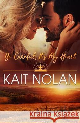 Be Careful, It's My Heart Kait Nolan 9781648350030 Take the Leap Publishing - książka