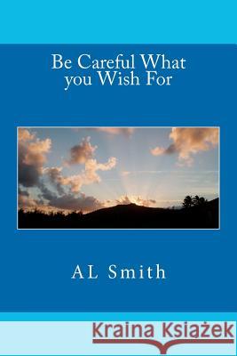 Be Careful What you Wish For Smith, A. L. 9781466434141 Createspace - książka