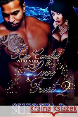 Be Careful Who You Love & Trust 2 P Sherita P 9798411444568 Independently published - książka
