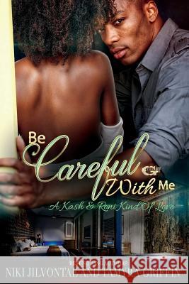 Be Careful With Me: A Kash & Roni Kinda Love Jilvontae, Niki 9781724408624 Createspace Independent Publishing Platform - książka