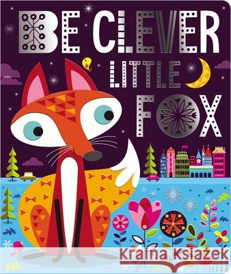 Be Clever Little Fox Make Believe Ideas Ltd                   Stuart Lynch 9781789470062 Make Believe Ideas - książka