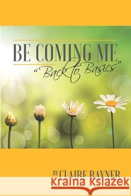 Be Coming Me: Back to Basics Claire Rayner 9780620825269 National Library of South Africa - książka