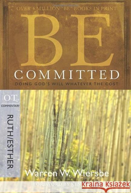 Be Committed - Ruth & Esther: Doing God's Will Whatever the Cost Warren Wiersbe 9781434768483 Not Avail - książka
