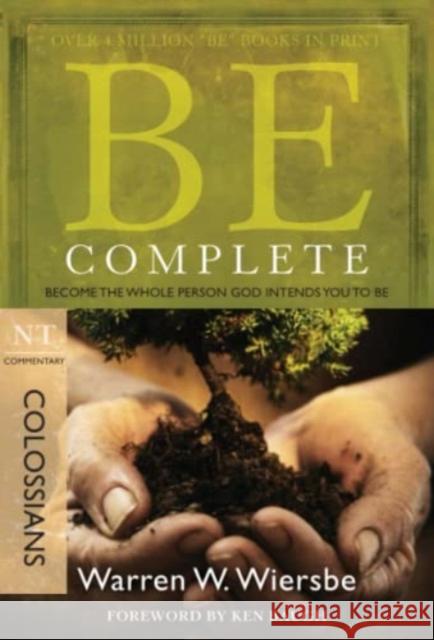 Be Complete - Colossians: Become the Whole Person God Intends You to Be Warren W. Wiersbe 9781434767806 David C Cook Publishing Company - książka