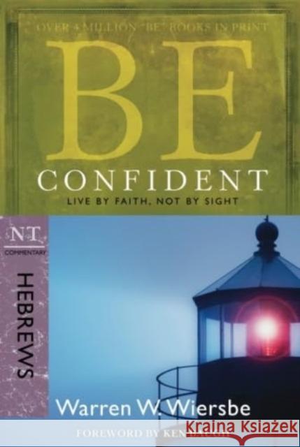 Be Confident - Hebrews: Live by Faith, Not by Sight Warren Wiersbe 9781434767356 David C. Cook - książka