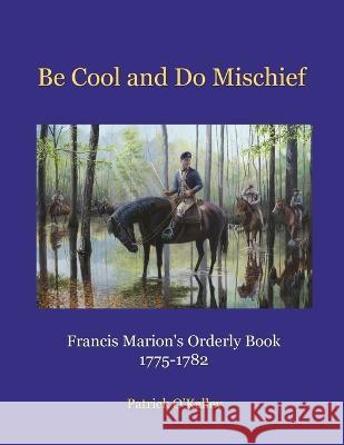 Be Cool and Do Mischief Patrick O'Kelley   9781956904291 Blacksmith Publishing - książka