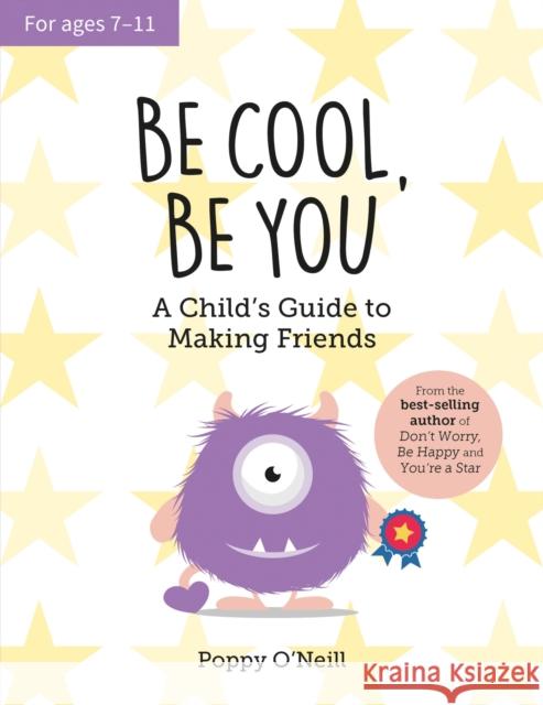 Be Cool, Be You: A Child's Guide to Making Friends POPPY O'NEILL 9781800073395 Summersdale Publishers - książka