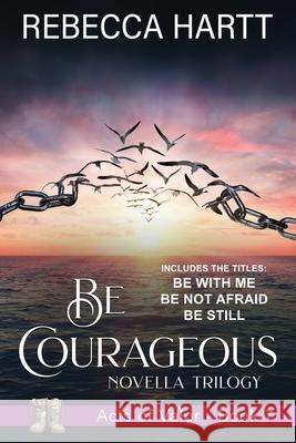 Be Courageous: Christian Romantic Suspense Rebecca Hartt 9781644577592 Rise Up Publications - książka