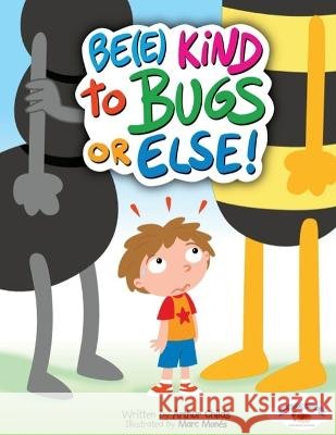 Be(e) Kind to Bugs or Else! Marc Mones Ann Creel Arthur Childs 9798396498983 Independently Published - książka