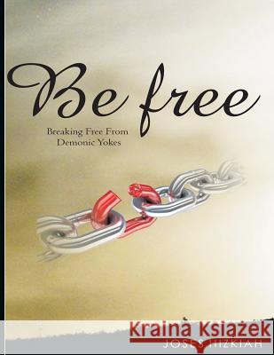 Be Free Joses Hizkiah 9781979226189 Createspace Independent Publishing Platform - książka