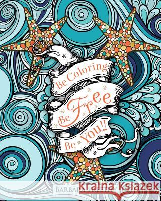 Be Free Adult Coloring Book Barbara Freethy 9780996117173 Barbara Freethy - książka