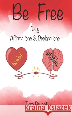 BE FREE Daily Declarations & Affirmations Tiera Bryant 9781733734295 Overcomers - książka