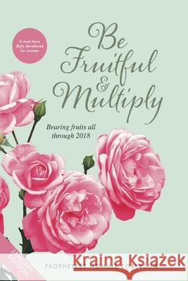 Be Fruitful and Multiply: Bearing Fruits all through 2018 Nonnie Roberson 9781983760877 Createspace Independent Publishing Platform - książka