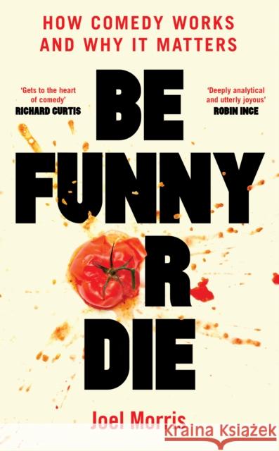 Be Funny or Die: How Comedy Works and Why It Matters  9781800183100 Unbound - książka