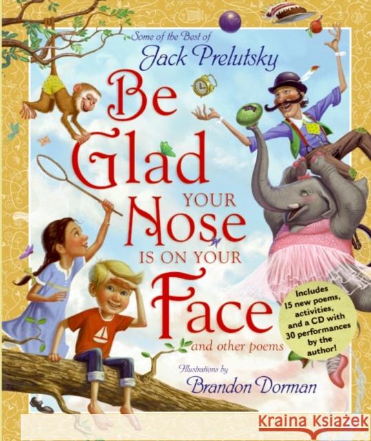 Be Glad Your Nose Is on Your Face: And Other Poems [With CD] Jack Prelutsky Brandon Dorman 9780061576539 Greenwillow Books - książka