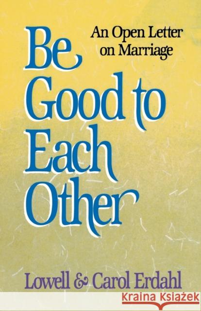 Be Good to Each Other Erdahl, Lowell 9780806625416 Augsburg Fortress Publishers - książka