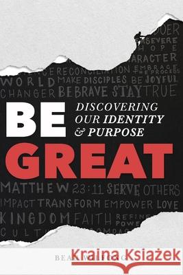 Be Great: Discovering Our Identity & Purpose Beau Wilfong 9781723127847 Createspace Independent Publishing Platform - książka