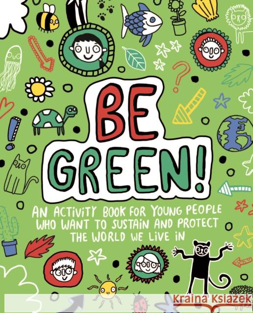 Be Green! Mindful Kids Global Citizen Mandy Archer (Freelance Editorial Develo Katie Abey  9781787414624 Bonnier Books Ltd - książka