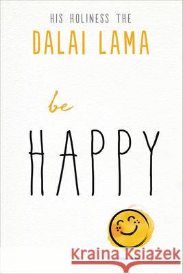 Be Happy His Holiness the Dalai Lama 9781642970036 Hampton Roads Publishing Company - książka