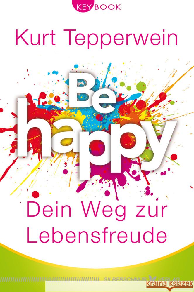 Be happy - Dein Weg zur Lebensfreude Tepperwein, Kurt 9783969330333 Silberschnur - książka