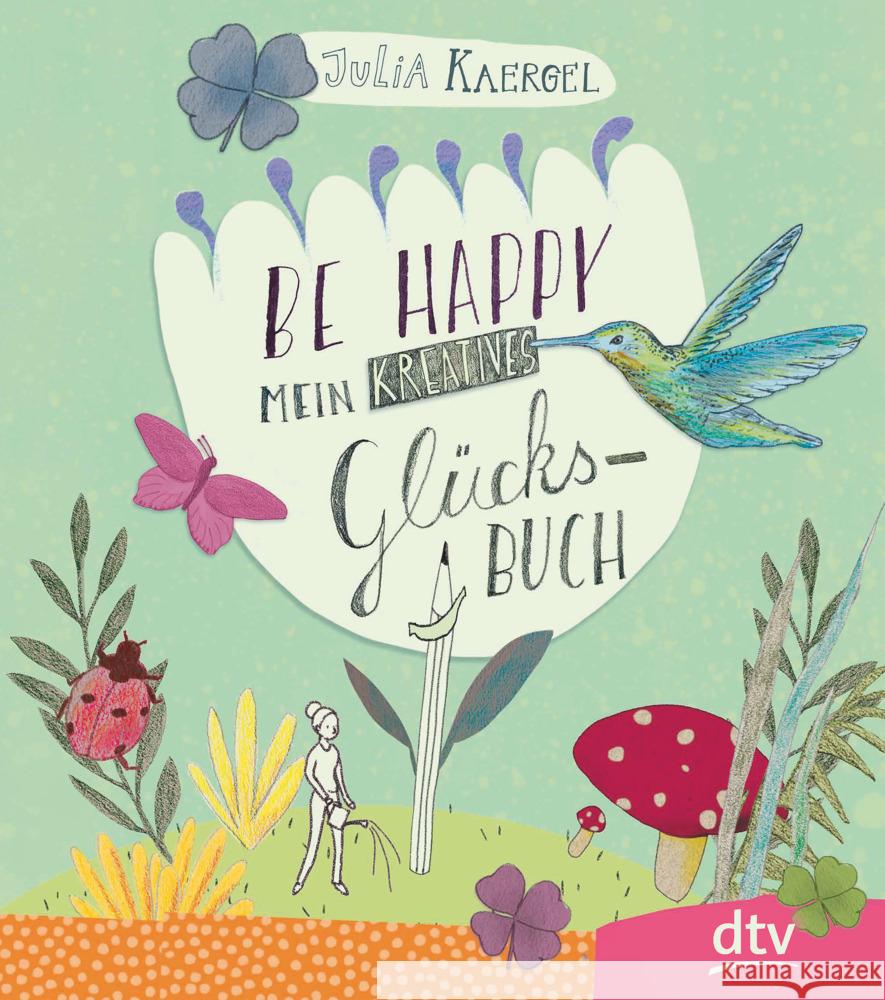 Be Happy - Mein kreatives Glücksbuch Kaergel, Julia 9783423718769 DTV - książka