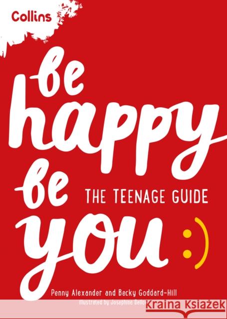 Be Happy Be You: The Teenage Guide to Boost Happiness and Resilience Alexander Penny Goddard-Hill Becky 9780008367565 HarperCollins Publishers - książka