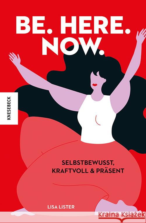 Be. Here. Now. Lister, Lisa 9783957286147 Knesebeck - książka