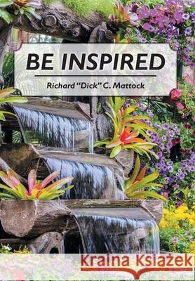 Be Inspired Richard Dick C Mattock 9781638740933 Christian Faith - książka