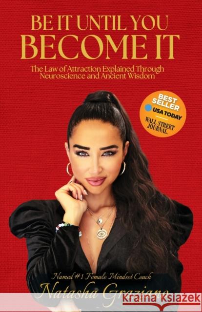 Be It Until You Become It: The Law of Attraction Explained Through Neuroscience and Ancient Wisdom Graziano, Natasha 9781631959295 Morgan James Publishing llc - książka