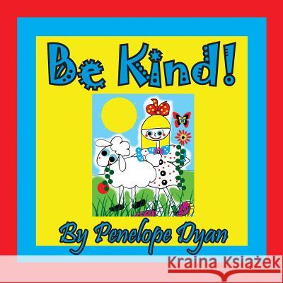 Be Kind! Penelope Dyan, Penelope Dyan 9781614773238 Bellissima Publishing - książka