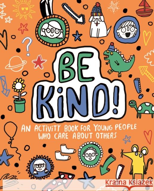 Be Kind! Mindful Kids Global Citizen Stephanie Clarkson (Freelance Journalist Katie Abey  9781787414631 Bonnier Books Ltd - książka