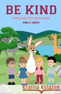 Be Kind: Overcome Evil with Good Paul F Davis, Henry Viera 9798485561031 Independently Published - książka