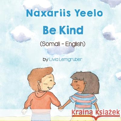 Be Kind (Somali-English): Naxariis Yeelo Livia Lemgruber Mustafa Mohamed 9781636850726 Language Lizard, LLC - książka