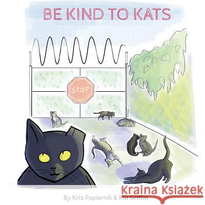 Be Kind To Kats Griffin, Kia 9781978440630 Createspace Independent Publishing Platform - książka