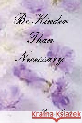 Be Kinder Than Necessary Betsy Mason 9781481164795 Createspace - książka
