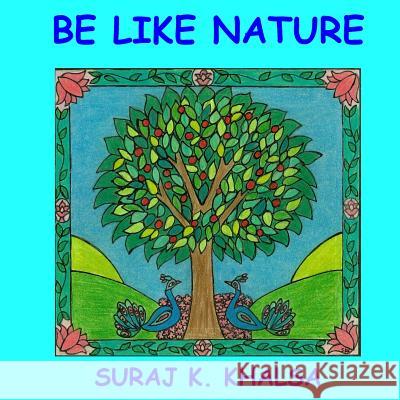 Be Like Nature Suraj K. Khalsa 9781535053181 Createspace Independent Publishing Platform - książka