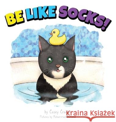 Be Like Socks! Casey Craiger 9781088068557 IngramSpark - książka