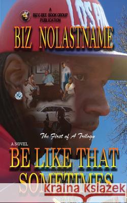 Be Like That Sometimes: The Last Big Mama Biz Nolastname 9780981707457 Biz-E-Bee Book Group - książka