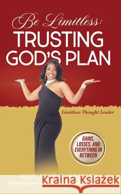 Be Limitless: Trusting God's Plan Kizzy McCray-Sheppard 9781737531050 Kizzy McCray-Sheppard - książka