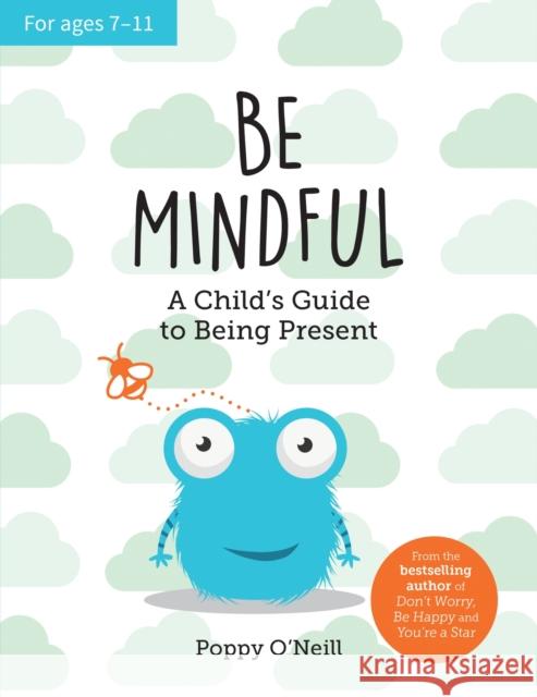 Be Mindful: A Child's Guide to Being Present Poppy O'Neill 9781800077102 Summersdale Publishers - książka