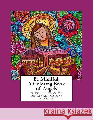 Be Mindful A Coloring Book of Angels Song, L. Claudine 9781530063741 Createspace Independent Publishing Platform - książka