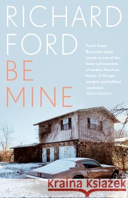 Be Mine Ford Richard Ford 9781526661784 Bloomsbury Publishing (UK) - książka