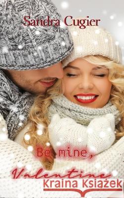 Be mine, Valentine Sandra Cugier 9781652328667 Independently Published - książka