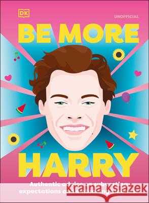 Be More Harry Styles DK 9780744062489 DK Publishing (Dorling Kindersley) - książka